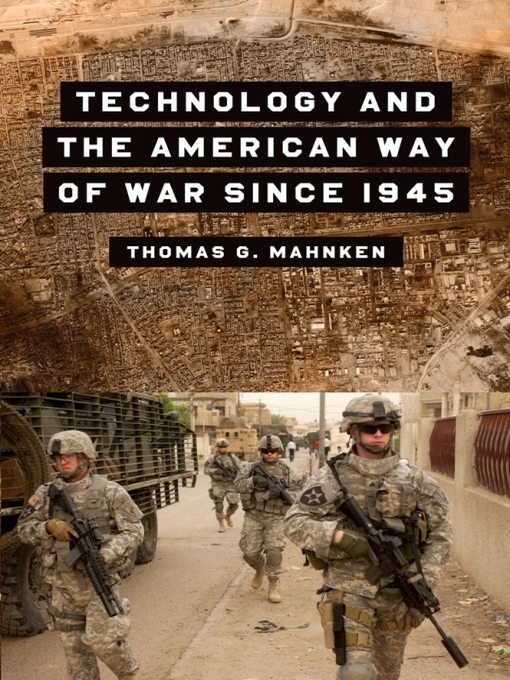 Title details for Technology and the American Way of War Since 1945 by Thomas G. Mahnken - Wait list